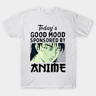 Today's Good Mood Sponsored By Anime T-Shirt